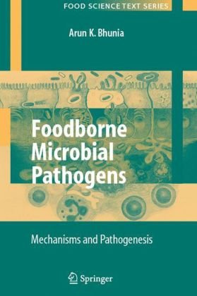 Foodborne Microbial Pathogens Mechanisms And Pathogenesis Food Science Texts Series 1st Edition Arun K Bhunia