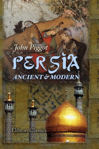 Persia Ancient Modern John Piggot