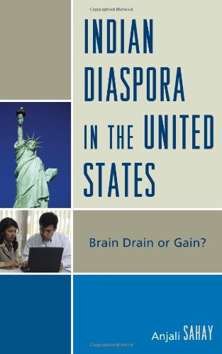 Indian Diaspora In The United States Brain Drain Or Gain Anjali Sahay