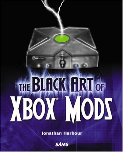 The Black Art Of Xbox Mods 1st Edition Jonathan Harbour
