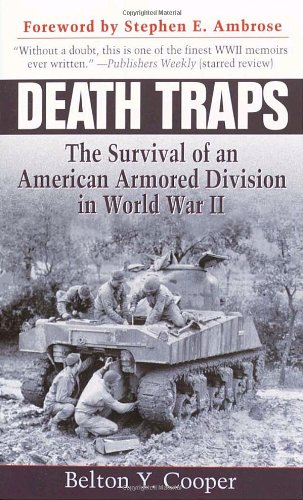 Death Traps The Survival Of An American Armored Division In World War Ii Belton Y Cooper