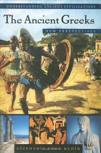 The Ancient Greeks New Perspectives Understanding Ancient Civilizations Series Stephanie Lynn Budin