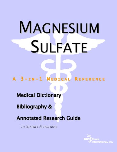Magnesium Sulfate A Medical Dictionary Bibliography And Annotated Research Guide To Internet References Icon Health Publications