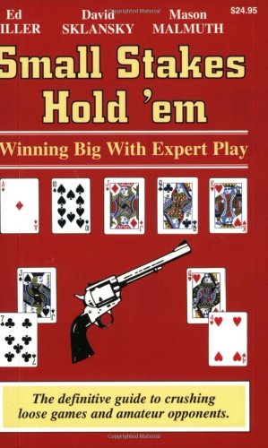 Small Stakes Hold Em Winning Big With Expert Play Ed Miller