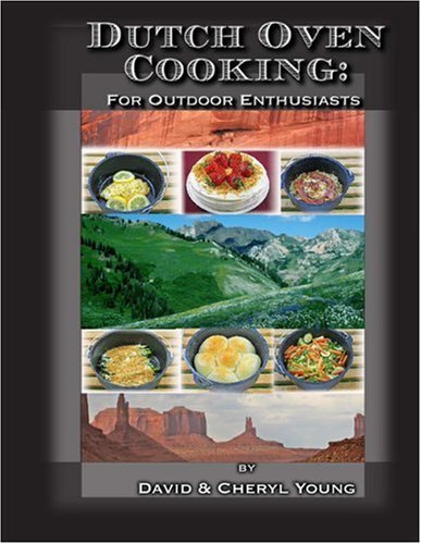 Dutch Oven Cooking For Outdoor Enthusiasts David Young Cheryl Young
