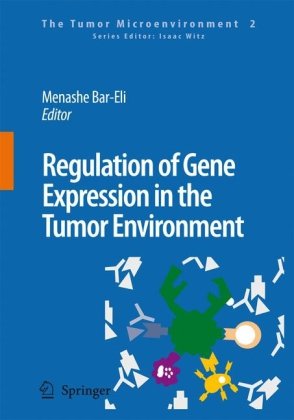 Regulation Of Gene Expression In The Tumor Environment Regulation Of Melanoma Progression By The Microenvironment The Roles Of Par1 And Pafr The Tumor The Tumor Microenvironment 1st Edition Menashe Bareli