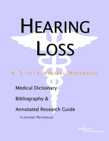 Hearing Loss A Medical Dictionary Bibliography And Annotated Research Guide To Internet References Health Publica Icon Health Publications