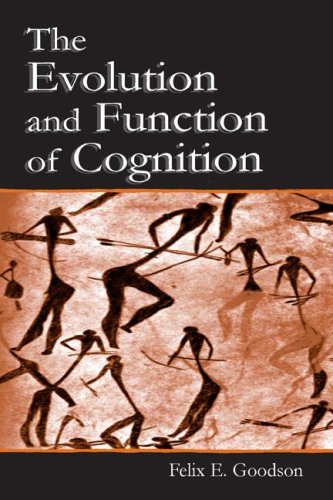 The Evolution And Function Of Cognition 1st Edition Felix E Goodson
