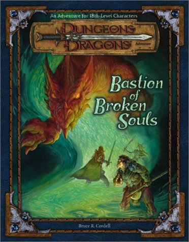 Bastion Of Broken Souls Dungeons Dragons D20 30 Fantasy Roleplaying Adventure 18th Level Bruce R Cordell