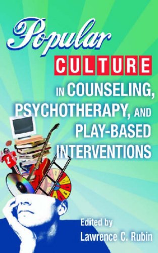 Popular Culture In Counseling Psychotherapy And Playbased Intervention 1st Edition Lawrence C Rubin