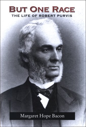 But One Race The Life Of Robert Purvis Margaret Hope Bacon