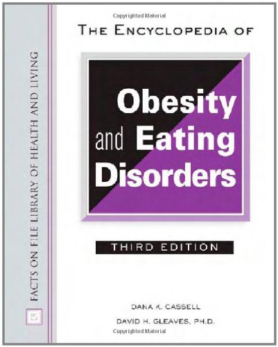 Encyclopedia Of Obesity And Eating Disorders 3rd Edition Facts On File Library Of Health And Living 3rd Edition Dana K Cassell