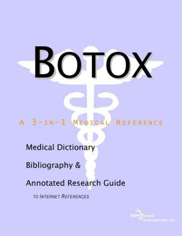Botox A Medical Dictionary Bibliography And Annotated Research Guide To Internet References Icon Health Publications