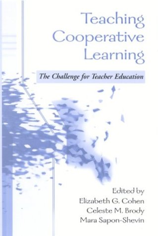Teaching Cooperative Learning The Challenge For Teacher Education Teacher Preparation And Development Elizabeth G Cohen