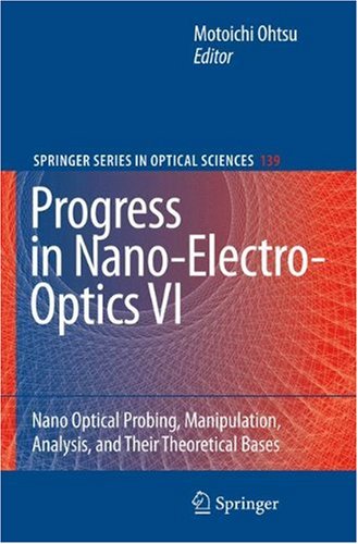 Progress In Nanoelectrooptics Vi Nano Optical Probing Manipulation Analysis And Their Theoretical Bases Springer Series In Optical Sciences 1st Edition Motoichi Ohtsu
