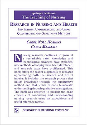 Research In Nursing And Health Understanding And Using Quantitative And Qualitative Methods 2nd Edition Springer Series On The Teaching Of Nursing 2nd Edition Carol Noll Hoskins Phd Rn Faan