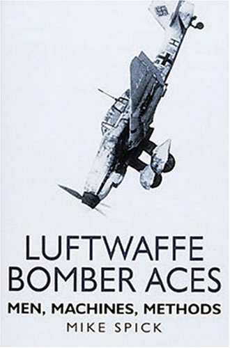 Luftwaffe Bomber Aces Men Machines Methods Luftwaffe At War Mike Spick