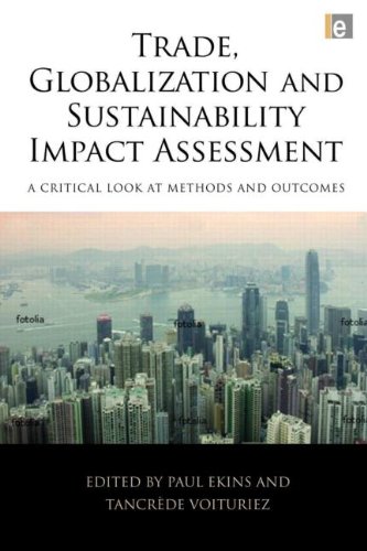 Trade Globalization And Sustainability Impact Assessment A Critical Look At Methods And Outcomes Paul Ekins