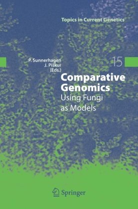 Comparative Genomics Using Fungi As Models Topics In Current Genetics 1st Edition Per Sunnerhagen