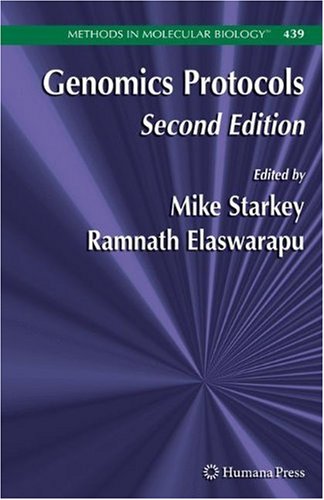 Genomics Protocols Methods in Molecular Biology 2nd Edition by Mike Starkey, Ramnath Elaswarapu ISBN 9781588298713