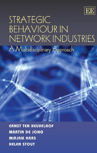 Strategic Behaviour In Network Industries A Multidisciplinary Approach Ernst Ten Heuvelhof