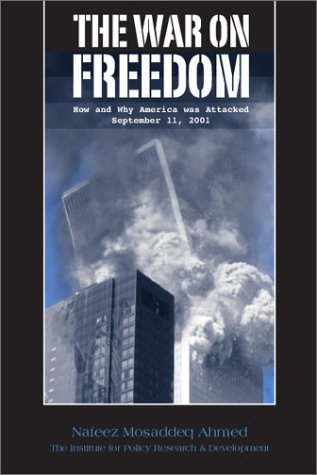 The War On Freedom How And Why America Was Attacked September 11 2001 3rd Edition Nafeez Mosaddeq Ahmed