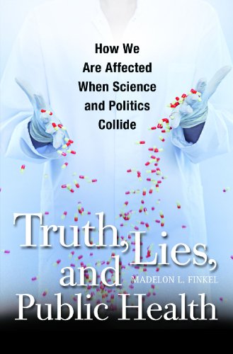 Truth Lies And Public Health How We Are Affected When Science And Politics Collide 1st Edition Madelon Finkel