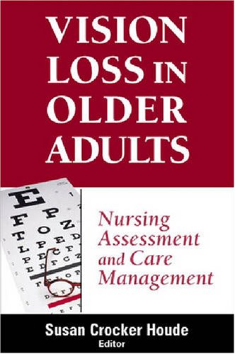 Vision Loss In Older Adults Nursing Assessment And Care Management 1st Edition Susan Houde Phd Aprn Bc