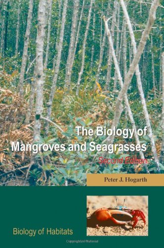 The Biology Of Mangroves And Seagrasses Biology Of Habitats 2nd Edition Peter Hogarth