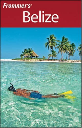 Frommers Belize 2008 Frommers Complete 3rd Edition 3rd Edition Eliot Greenspan