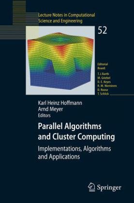 Parallel Algorithms And Cluster Computing Implementations Algorithms And Applications Lecture Notes In Computational Science And Engineering 1st Edition Karl Heinz Hoffmann