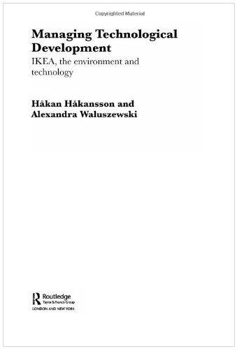 Managing Technological Development Ikea The Environment And Technology Routledge Advances In Management And Businessstudies 25 1st Edition H Hakansson