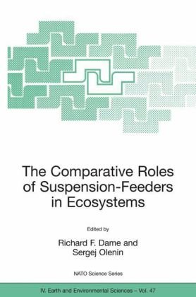 The Comparative Roles Of Suspensionfeeders In Ecosystems Proceedings Of The Nato Advanced Research Workshop On The Comparative Roles Of Suspensionfeeders Iv Earth And Environmental Sciences 1st Edition Richard F Dame