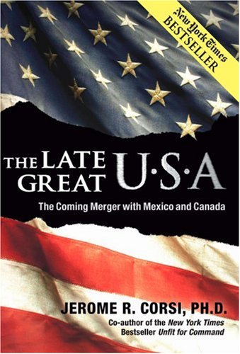 The Late Great Usa The Coming Merger With Mexico And Canada Jerome R Corsi