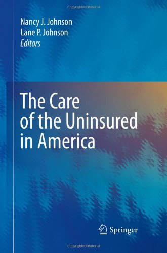The Care Of The Uninsured In America 1st Edition Howard Eng Auth