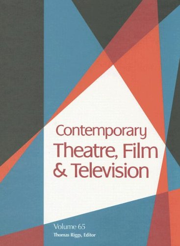 Contemporary Theatre Film And Television A Biographical Guide Featuring Performers Directors Writers Producers Designers Managers Choreographers Technicians Composers Executives Volume 65 Thomas Riggs
