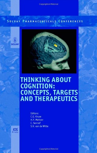 Thinking About Cognition Concepts Targets And Therapeutics Solvay Pharmaceutical Conferences Volume 5 1st Edition C G Kruse
