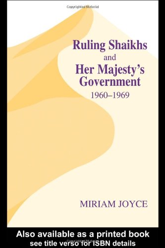 Ruling Shaikhs And Her Majestys Government 19601969 Miriam Joyce