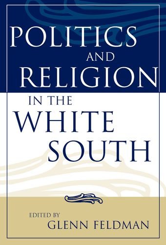 Politics And Religion In The White South Religion In The South Glenn Feldman