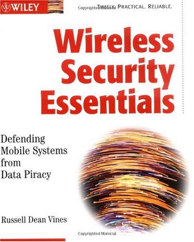 Wireless Security Essentials Defending Mobile Systems From Data Piracy 1st Edition Russell Dean Vines