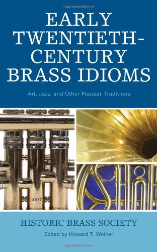 Early Twentiethcentury Brass Idioms Art Jazz And Other Popular Traditions Studies In Jazz Series Howard T Weiner