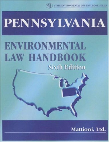 Pennsylvania Environmental Law Handbook State Environmental Law Handbook Series Sixth Edition Mattioni Ltd