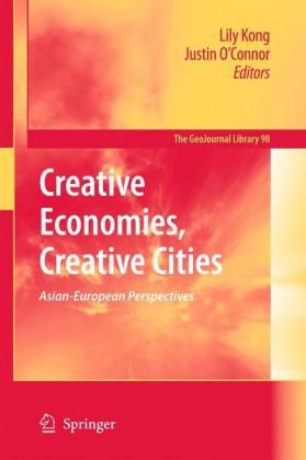 Creative Economies Creative Cities Asianeuropean Perspectives Geojournal Library 1st Edition Lily Kong
