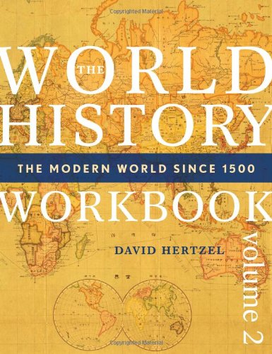 World History Workbook The Modern World Since 1500 Volume 2 David Hertzel