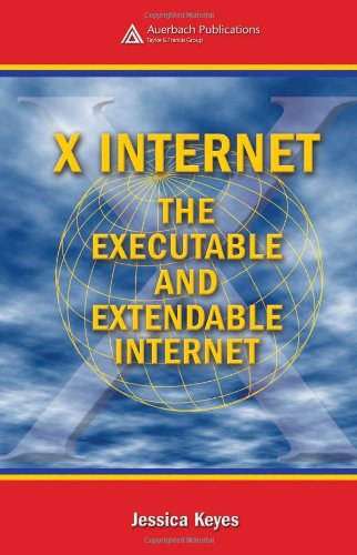 X Internet The Executable And Extendable Internet Jessica Keyes