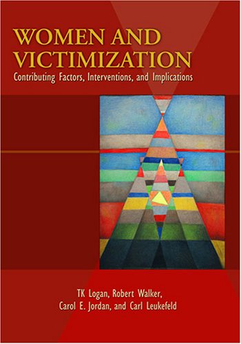 Women And Victimization Contributing Factors Interventions And Implications 1st Edition Tk Logan