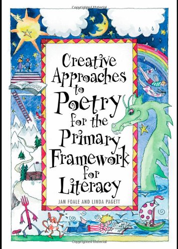 Creative Approaches To Poetry For The Primary Framework For Literacy David Fulton Books Jan Foale