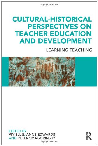 Culturalhistorical Perspectives On Teacher Education And Development Learning Teaching Viv Ellis