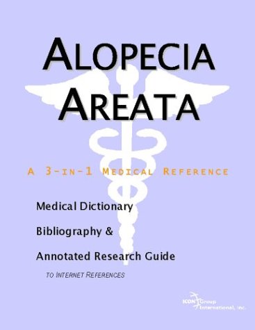 Alopecia Areata A Medical Dictionary Bibliography And Annotated Research Guide To Internet References Icon Health Publications