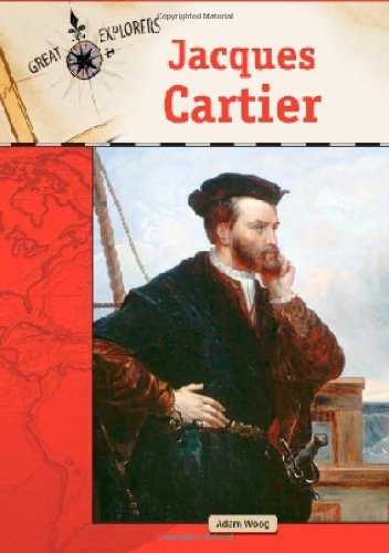 Jacques Cartier Great Explorers 1st Edition Adam Woog